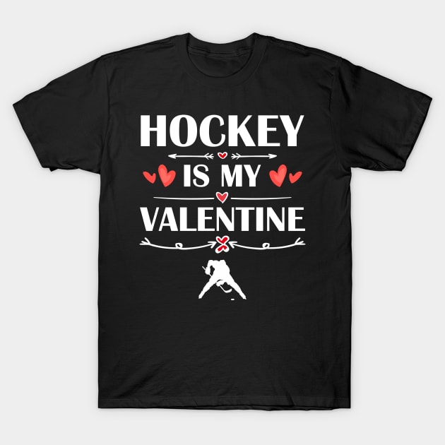 Hockey Is My Valentine T-Shirt Funny Humor Fans T-Shirt by maximel19722